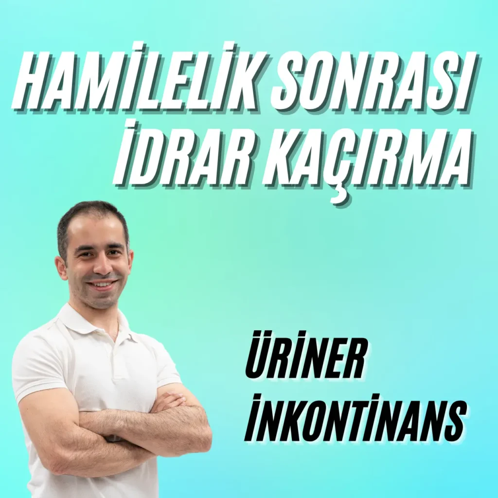 hamilelik sonrası idrar kaçırma